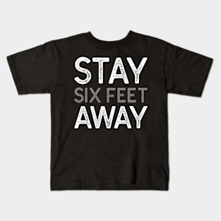 Stay 6 Feet Away Kids T-Shirt